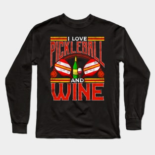 I Love Pickleball And Wine Long Sleeve T-Shirt